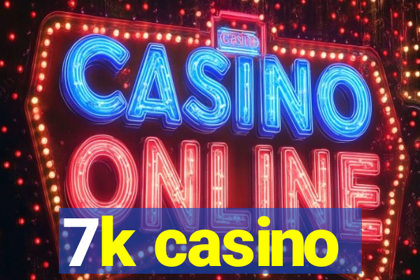 7k casino